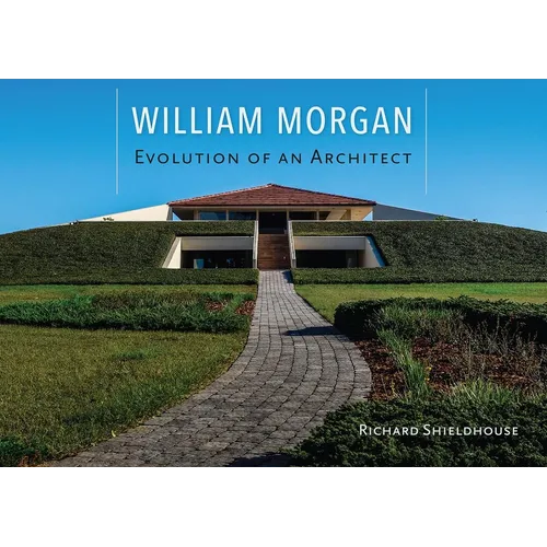 William Morgan: Evolution of an Architect - Hardcover