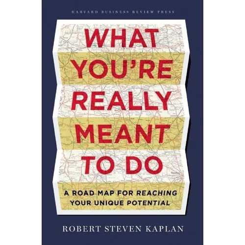 What You're Really Meant to Do: A Road Map for Reaching Your Unique Potential - Hardcover