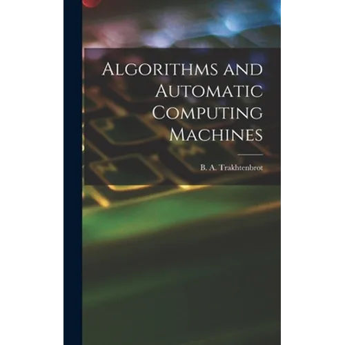 Algorithms and Automatic Computing Machines - Hardcover