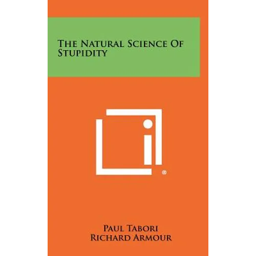 The Natural Science Of Stupidity - Hardcover
