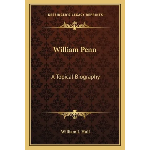 William Penn: A Topical Biography - Paperback