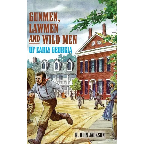 Gunmen, Lawmen and Wild Men of Early Georgia - Hardcover