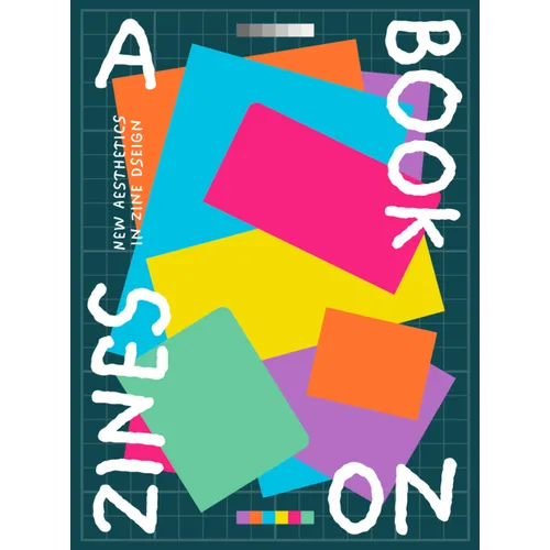 A Book on Zines: New Aesthetics in Zine Design - Paperback