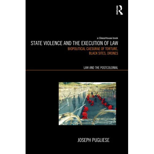 State Violence and the Execution of Law: Biopolitcal Caesurae of Torture, Black Sites, Drones - Paperback