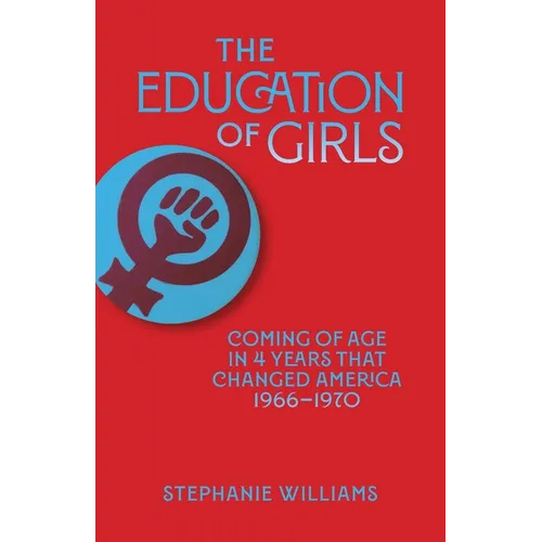 The Education of Girls: Coming of age in four years that changed America - Paperback