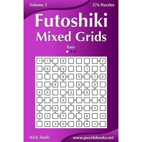Futoshiki Mixed Grids - Easy - Volume 2 - 276 Puzzles - Paperback