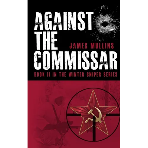 Against The Commissar: (Book II in The Winter Sniper Series) - Paperback