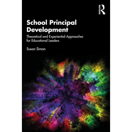 School Principal Development: Theoretical and Experiential Approaches for Educational Leaders