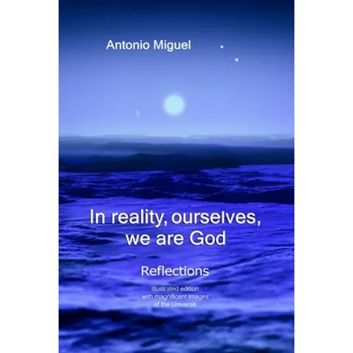 In reality, ourselves, we are God: Reflections - Paperback