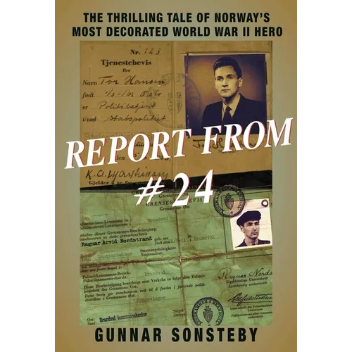Report from #24: The Thrilling Tale of Norway's Most Decorated World War II Hero - Paperback