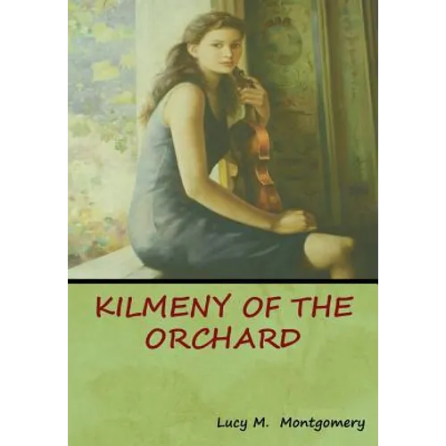 Kilmeny of the Orchard - Hardcover