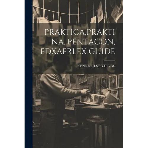 Praktica, Praktina, Pentacon, Edxafrlex Guide - Paperback