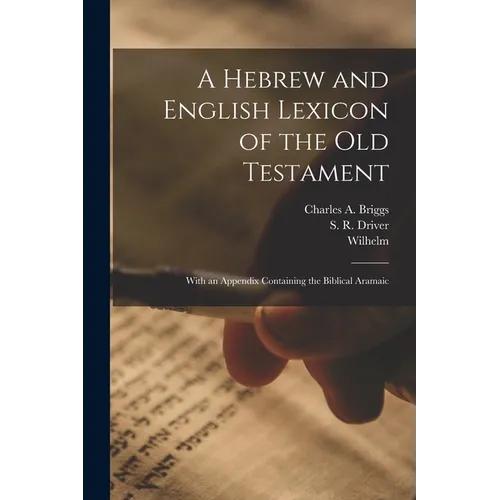 A Hebrew and English Lexicon of the Old Testament: With an Appendix Containing the Biblical Aramaic - Paperback