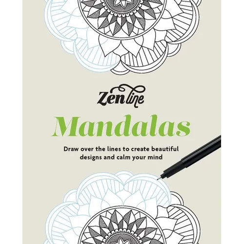 Zenline Mandalas: Draw Over the Lines to Create Beautiful Designs and Calm Your Mind