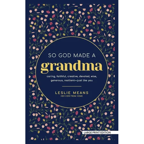 So God Made a Grandma: Caring, Faithful, Creative, Devoted, Wise, Generous, Resilient-Just Like You - Paperback