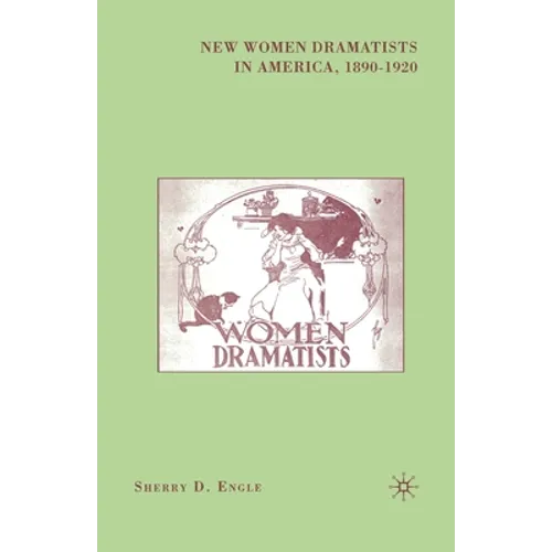 New Women Dramatists in America, 1890-1920 - Paperback