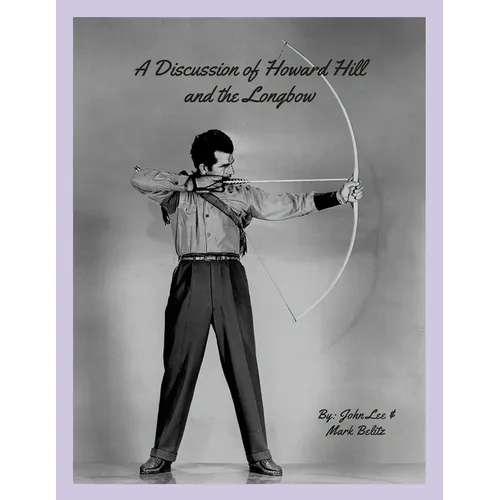A Discussion of Howard Hill and the Longbow - Paperback
