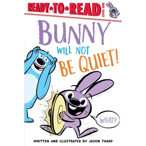 Bunny Will Not Be Quiet!: Ready-To-Read Level 1 - Paperback