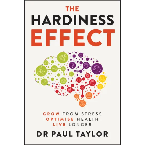 The Hardiness Effect: Grow from Stress, Optimise Health, Live Longer - Paperback