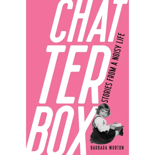 Chatterbox: Stories from a Noisy Life - Paperback