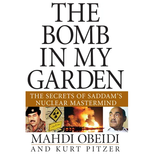The Bomb in My Garden: The Secrets of Saddam's Nuclear MasterMind - Hardcover