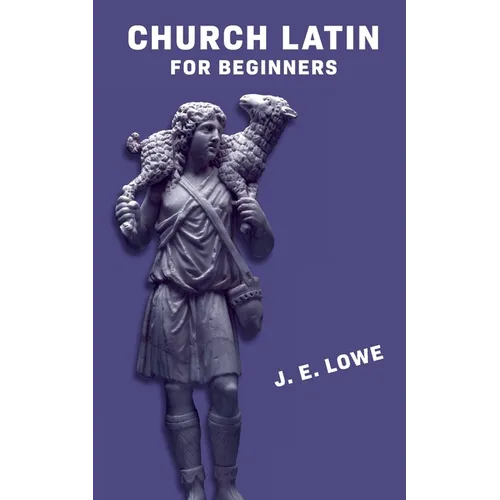 Church Latin for Beginners [with Answer Key]: An Elementary Course of Exercises in Ecclesiastical Latin - Paperback