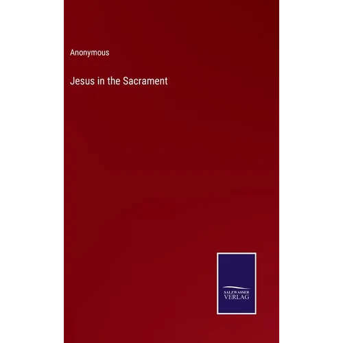 Jesus in the Sacrament - Hardcover