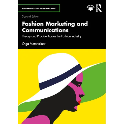 Fashion Marketing and Communications: Theory and Practice Across the Fashion Industry - Paperback