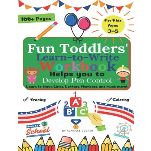 Fun Toddlers Learn to Write Workbook: Helps you to Develop Pen Control. Learn to trace Lines, Letters, Numbers, and much more! - Paperback