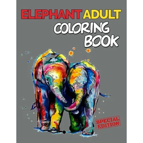 Elephant Adult Coloring Book: 151 Unique Single-Sided Coloring Pages, Inspire Mindfulness and Creativity, Fun Cute and Stress Relieving, Large 8.5x1 - Paperback