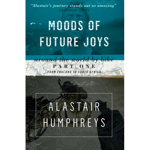 Moods of Future Joys: Around the World by Bike Part One: From England to South Africa - Paperback