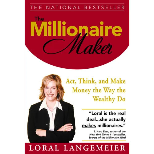 The Millionaire Maker: Act, Think, and Make Money the Way the Wealthy Do - Hardcover