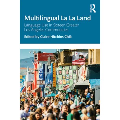 Multilingual La La Land: Language Use in Sixteen Greater Los Angeles Communities - Paperback