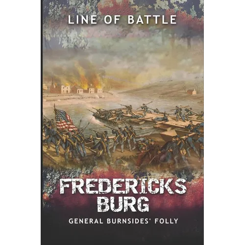Fredericksburg: General Burnsides' Folly - Paperback