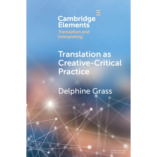 Translation as Creative-Critical Practice - Paperback
