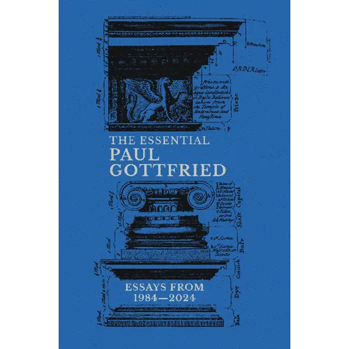 The Essential Paul Gottfried, Essays from 1984-2024 - Hardcover