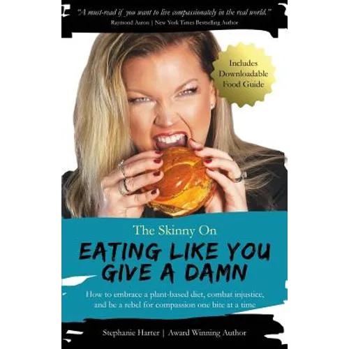 The Skinny On Eating Like You Give a Damn - Paperback