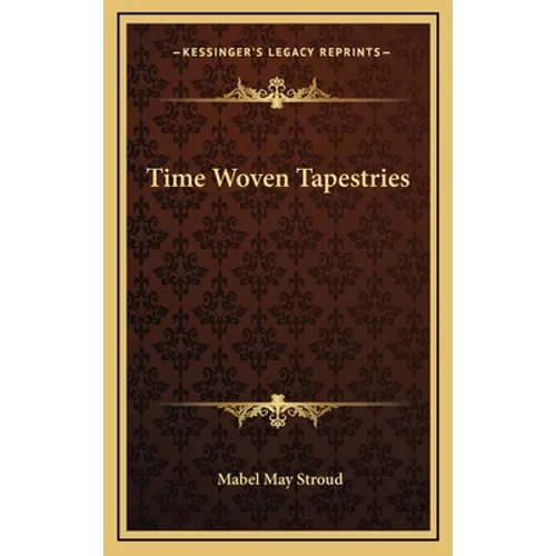 Time Woven Tapestries - Hardcover