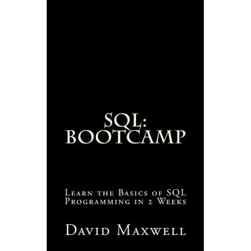 SQL: Bootcamp - Learn the Basics of SQL Programming in 2 Weeks - Paperback