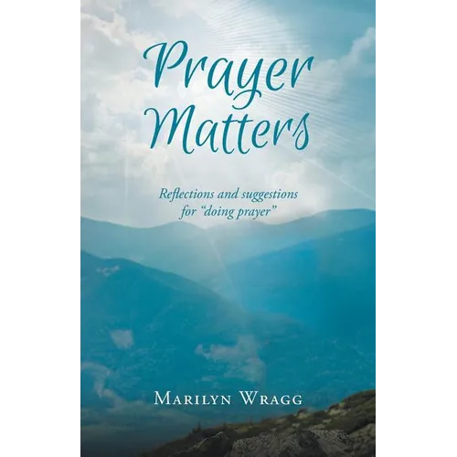 Prayer Matters: reflections and suggestions for 
