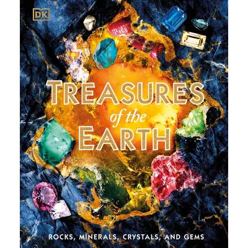 Treasures of the Earth: Rocks, Minerals, Crystals, and Gems - Hardcover