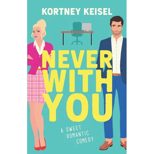 Never With You: A Sweet Romantic Comedy - Paperback