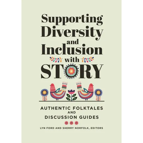 Supporting Diversity and Inclusion with Story: Authentic Folktales and Discussion Guides - Paperback
