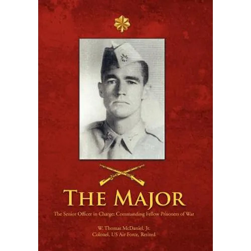 The Major: The Senior Officer in Charge: Commanding Fellow Prisoners of War - Hardcover