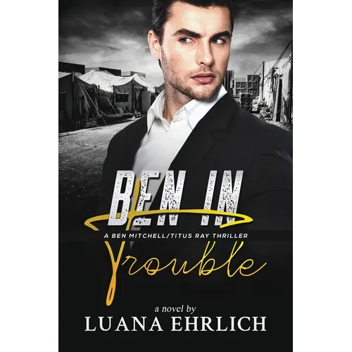 Ben in Trouble: A Ben Mitchell/Titus Ray Thriller - Paperback