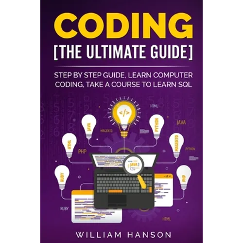 Coding the Ultimate Guide: Step by Step Guide, Learn Computer Coding - Paperback