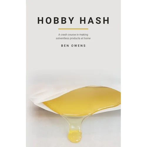 Hobby Hash: A Crash Course in Making Solventless Products at Home - Paperback