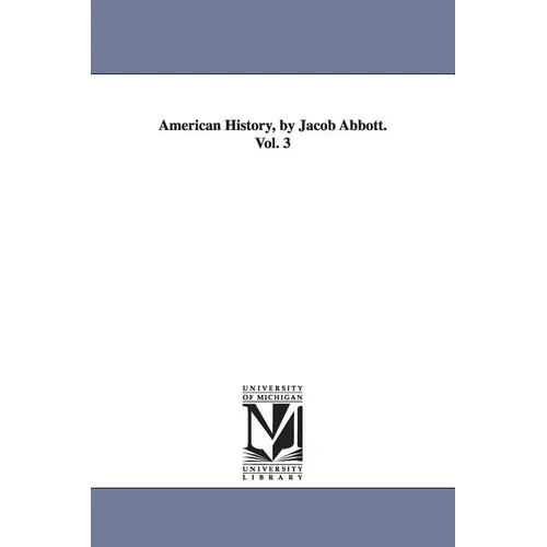 American History, by Jacob Abbott. Vol. 3 - Paperback