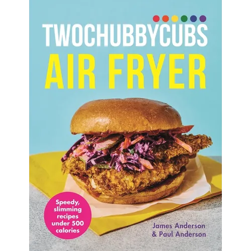 Twochubbycubs Air Fryer Cookbook: Delicious, Slimming Recipes Under 500 Calories - Hardcover