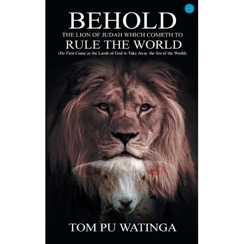 Behold the Lion of Judah Which Cometh to Rule the World - Paperback